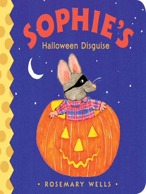 Title details for Sophie's Halloween Disguise by Rosemary Wells - Available